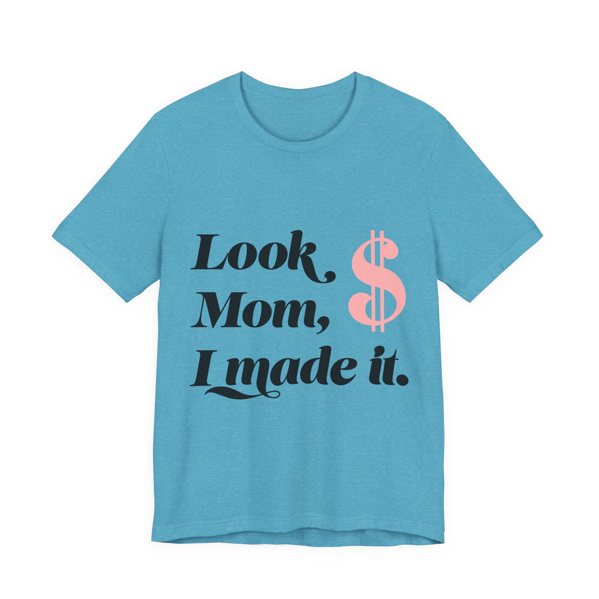 Look, Mom, I Made It. T‑Shirt — Funny Success Graphic Tee