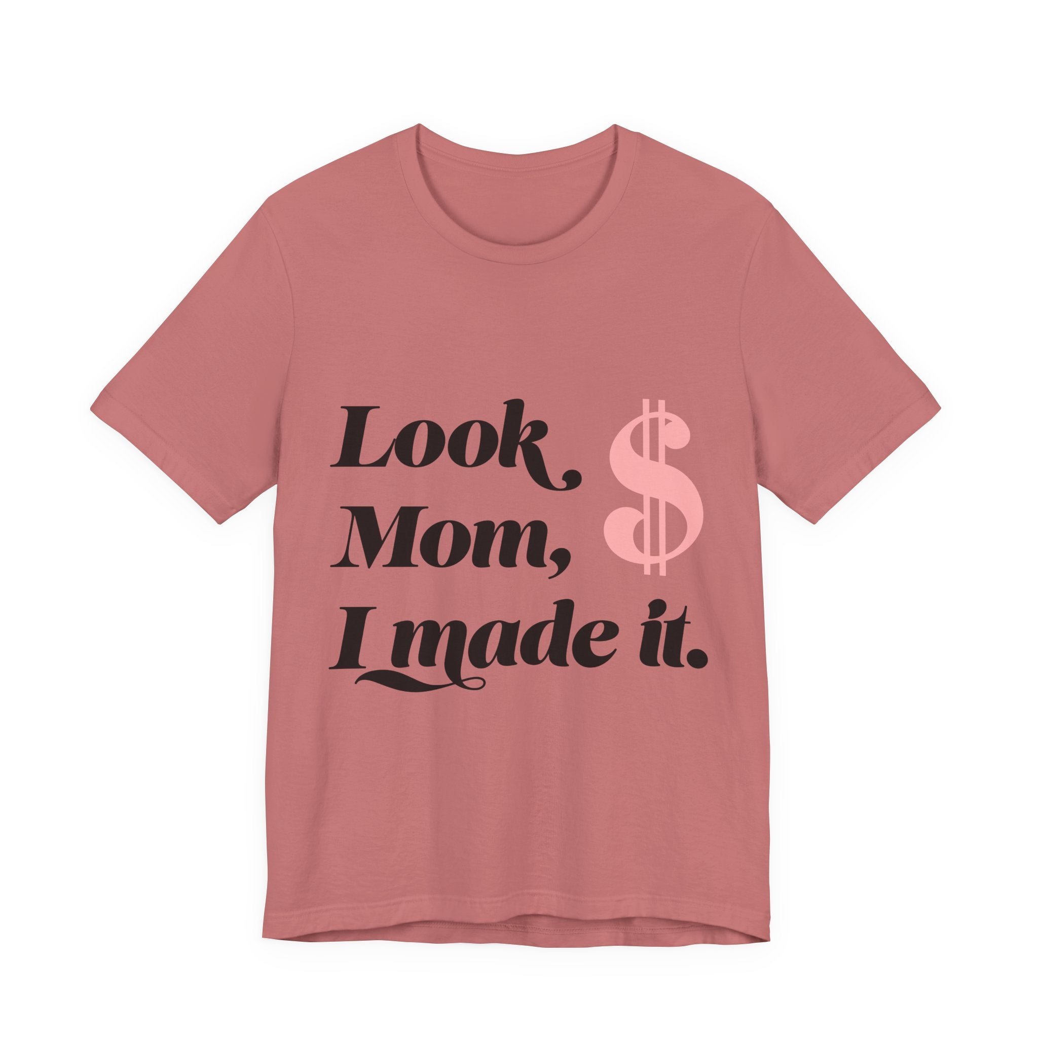 Look, Mom, I Made It. T‑Shirt — Funny Success Graphic Tee