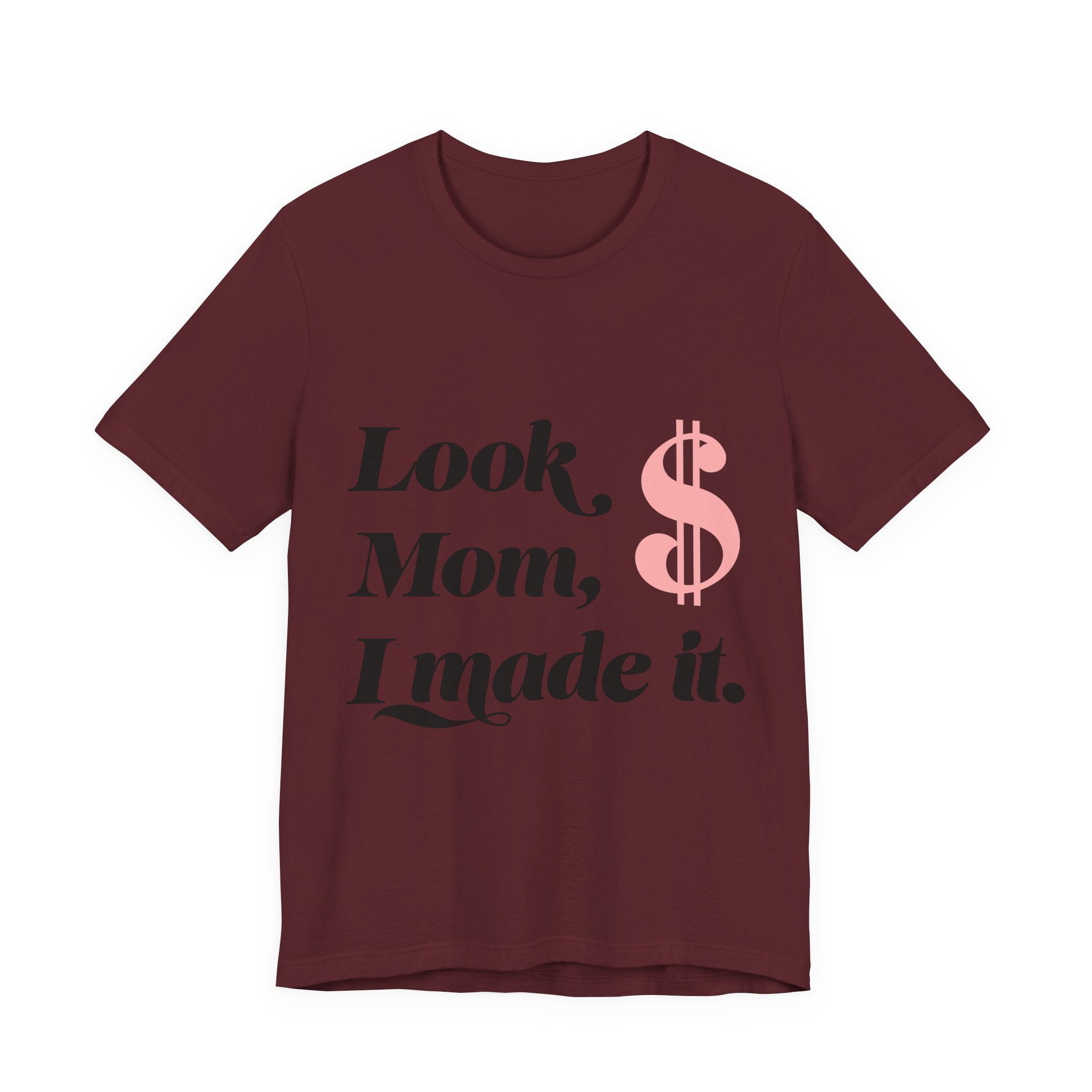 Look, Mom, I Made It. T‑Shirt — Funny Success Graphic Tee