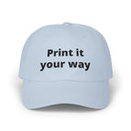 Embroidered "Print It Your Way" Classic Dad Cap