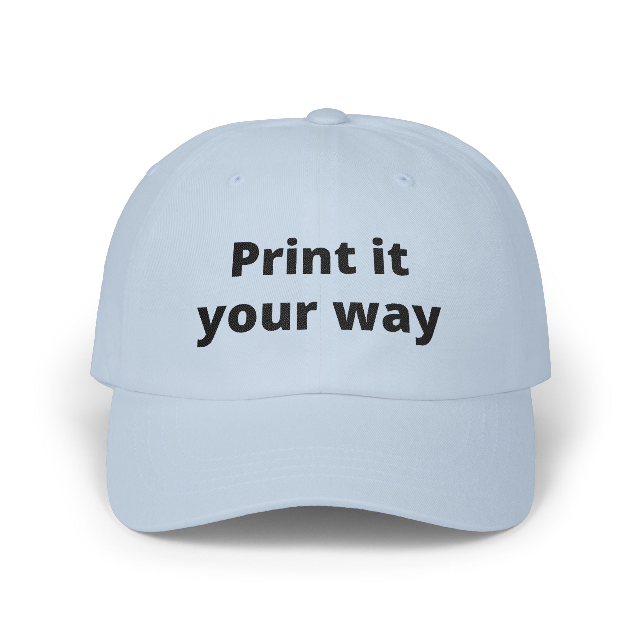 Embroidered "Print It Your Way" Classic Dad Cap