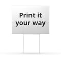 Custom Yard Sign - "Print It Your Way" Personalized Outdoor Sign for Events, Real Estate, Political & Business Promotions