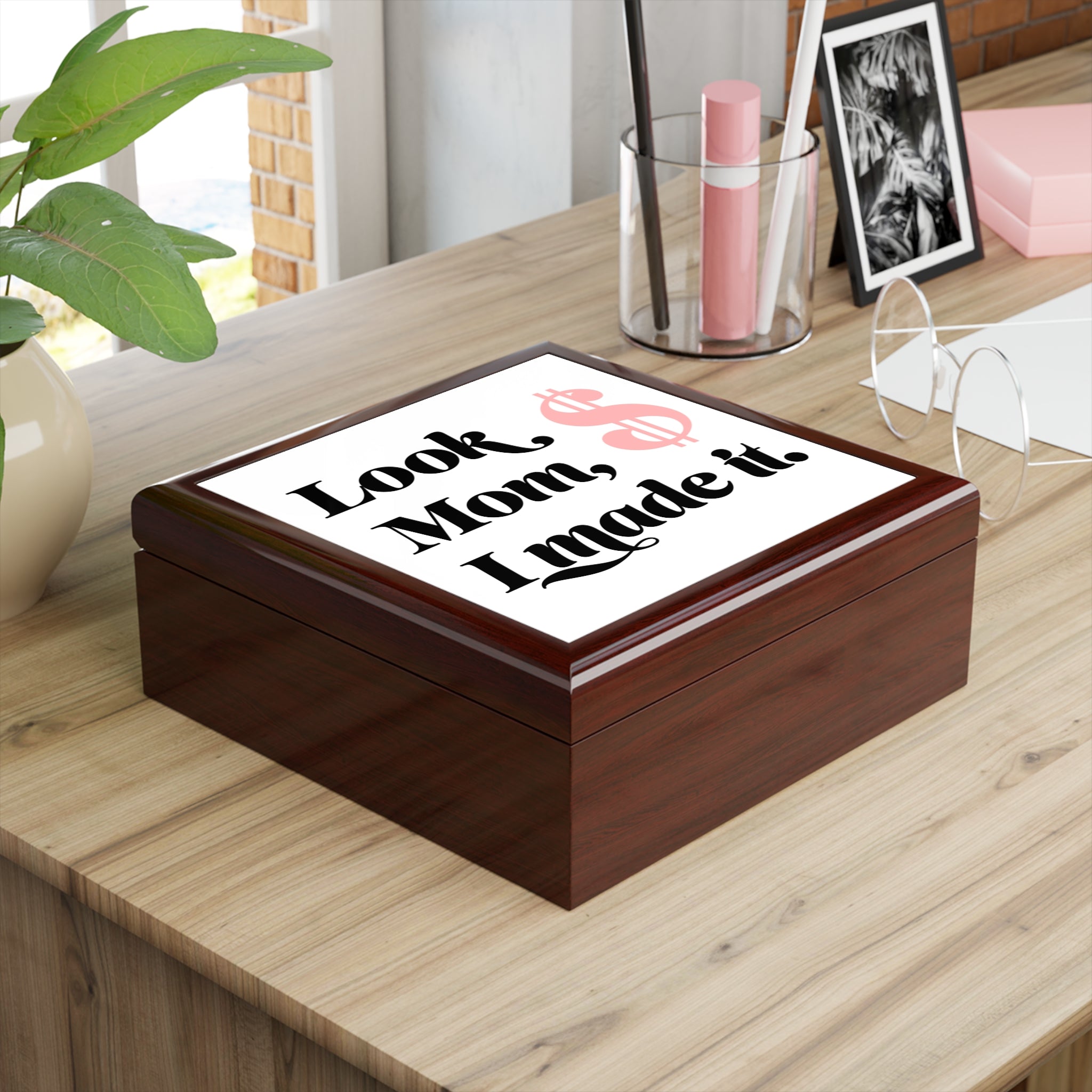 Jewelry Box — “Look Mom, I Made It.” Keepsake Box with Pink Dollar Sign