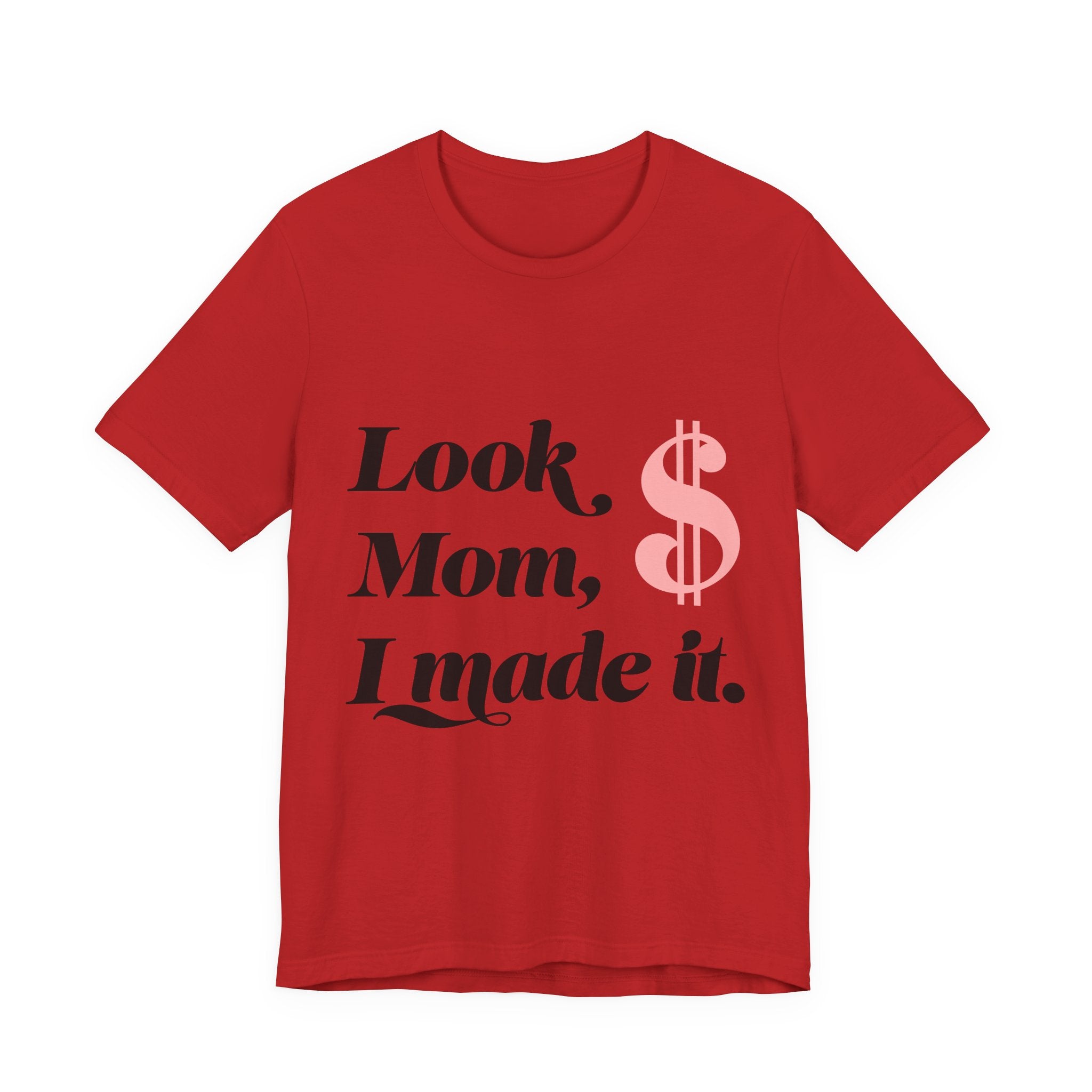 Look, Mom, I Made It. T‑Shirt — Funny Success Graphic Tee