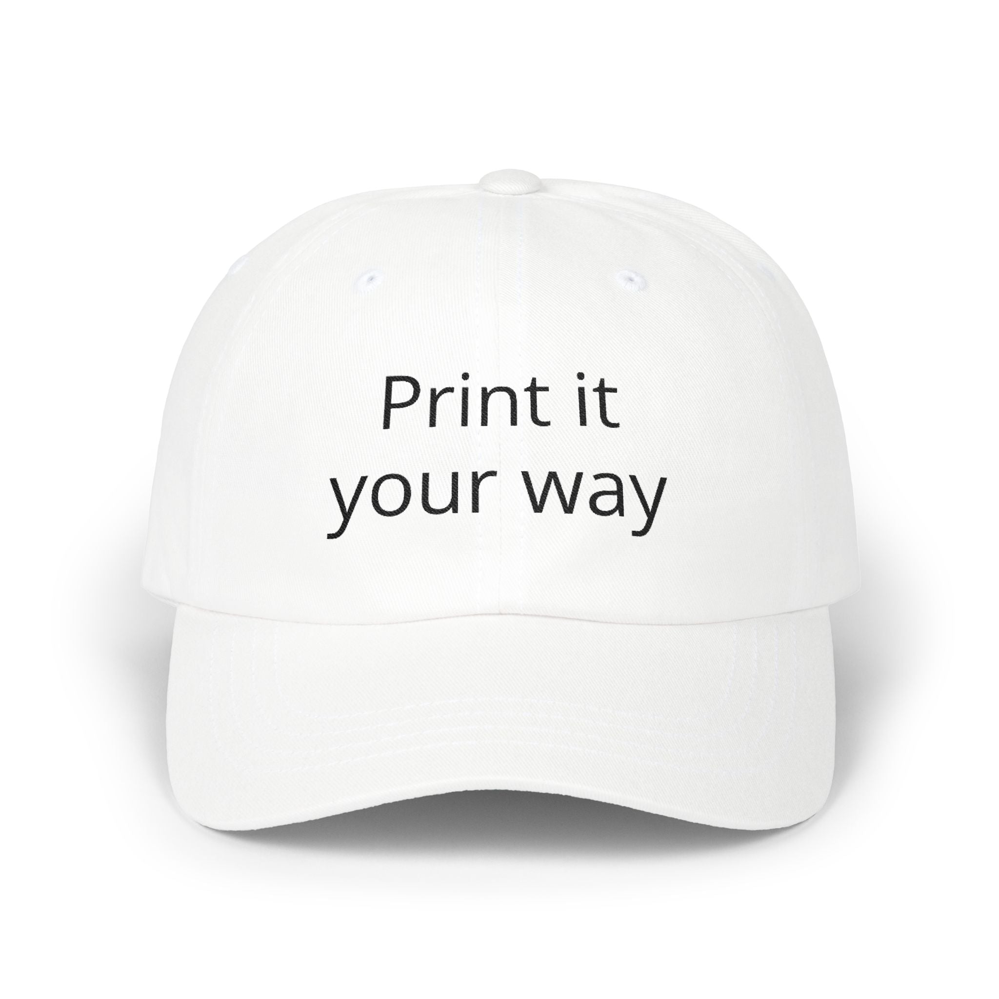 Embroidered "Print It Your Way" Classic Dad Cap