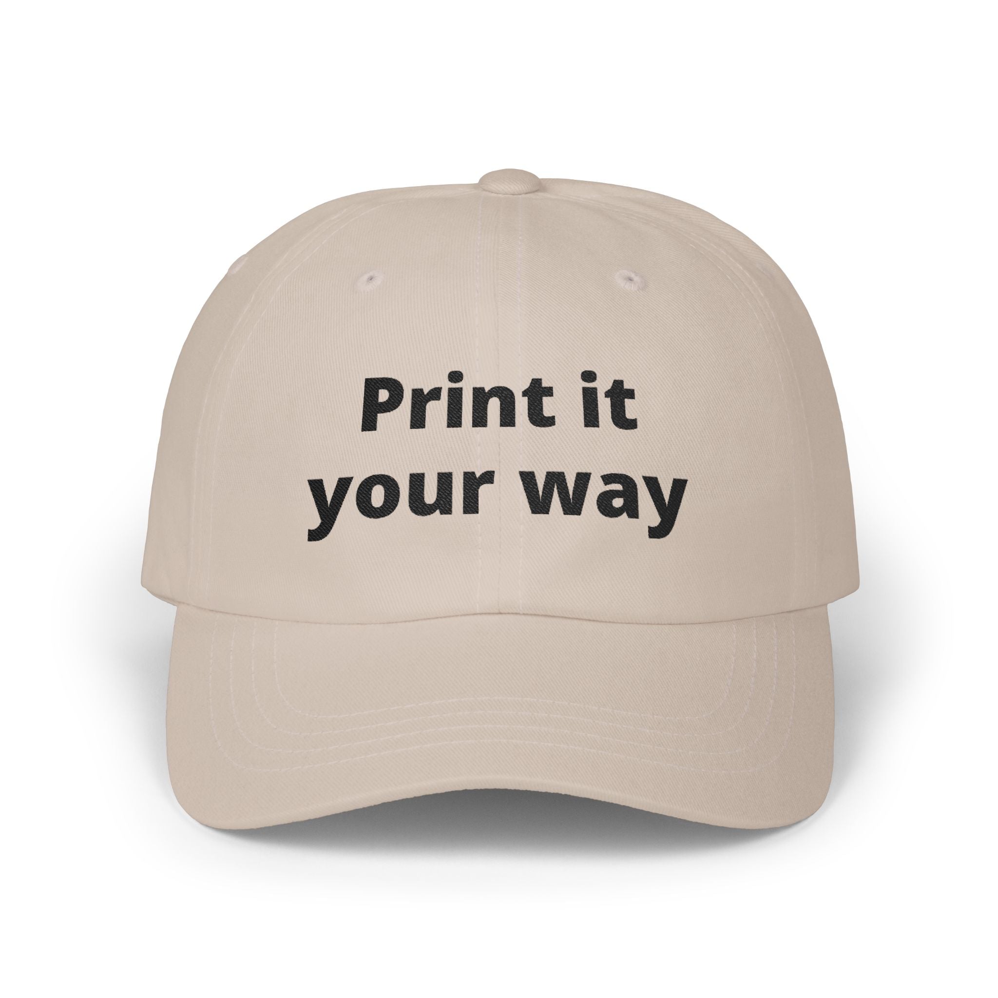 Embroidered "Print It Your Way" Classic Dad Cap