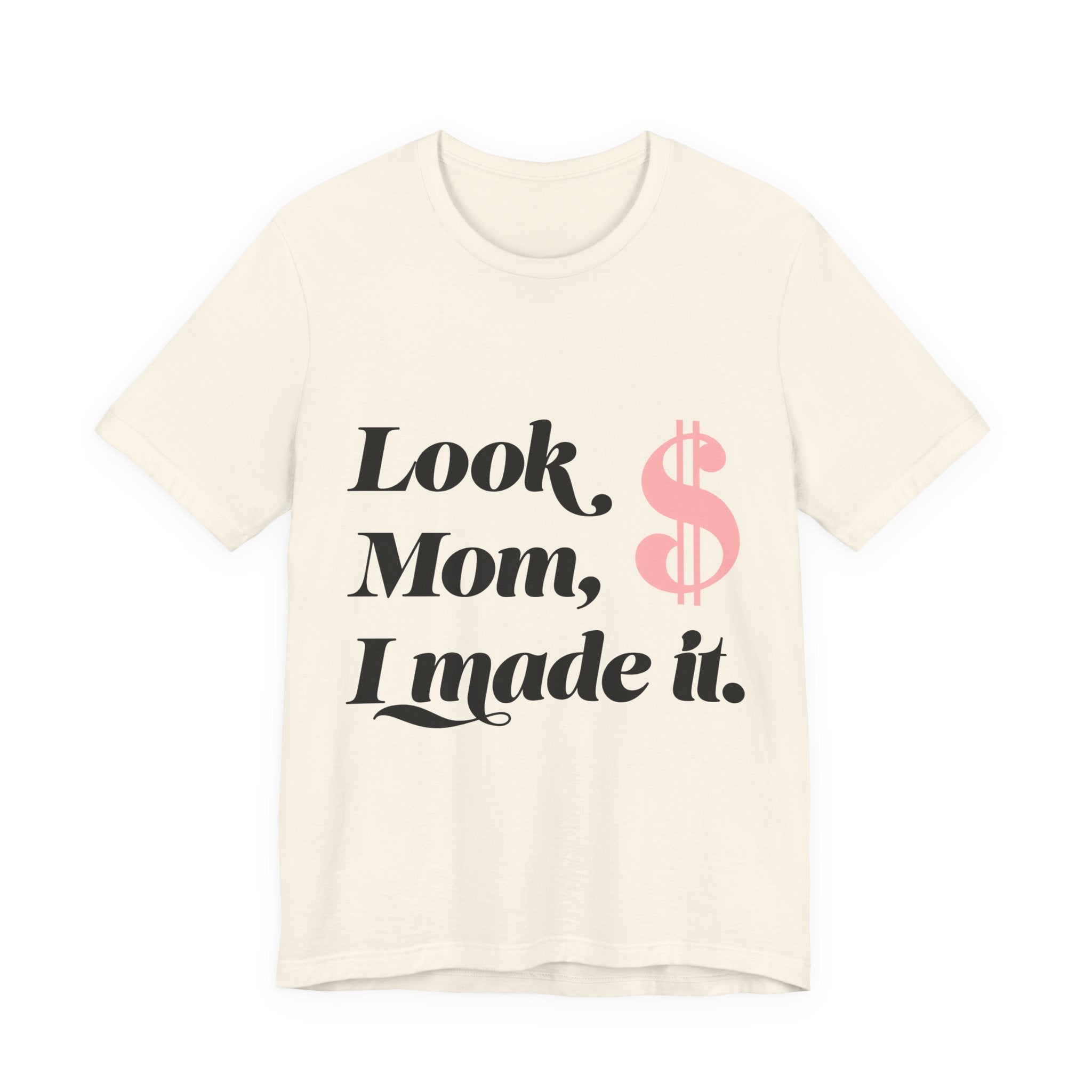 Look, Mom, I Made It. T‑Shirt — Funny Success Graphic Tee