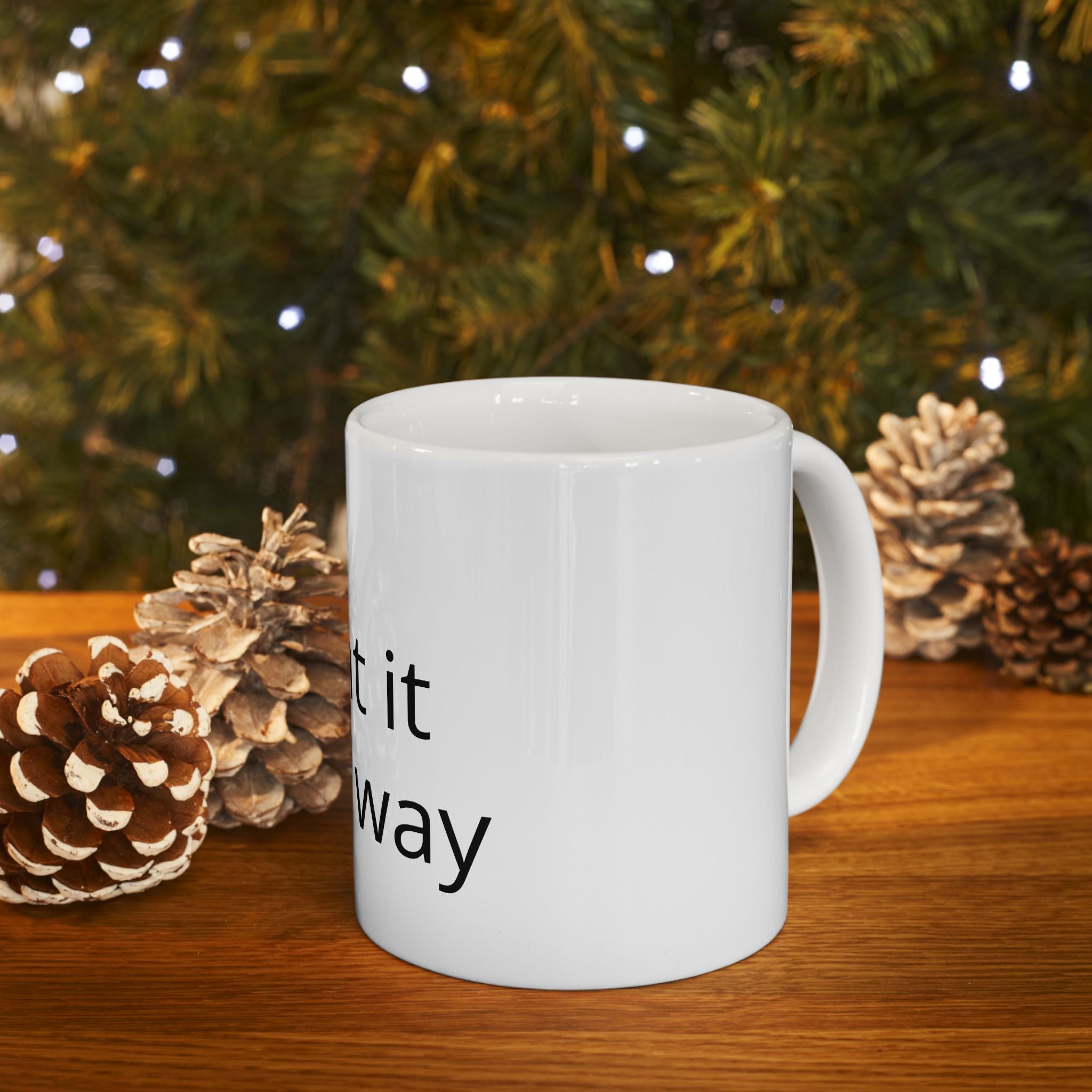 Customizable Ceramic Mug – "Print It Your Way" Personalized Coffee Cup (11oz & 15oz)