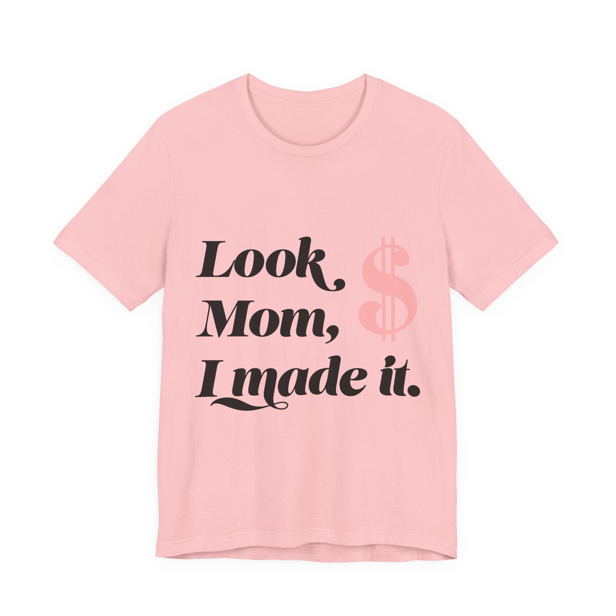 Look, Mom, I Made It. T‑Shirt — Funny Success Graphic Tee