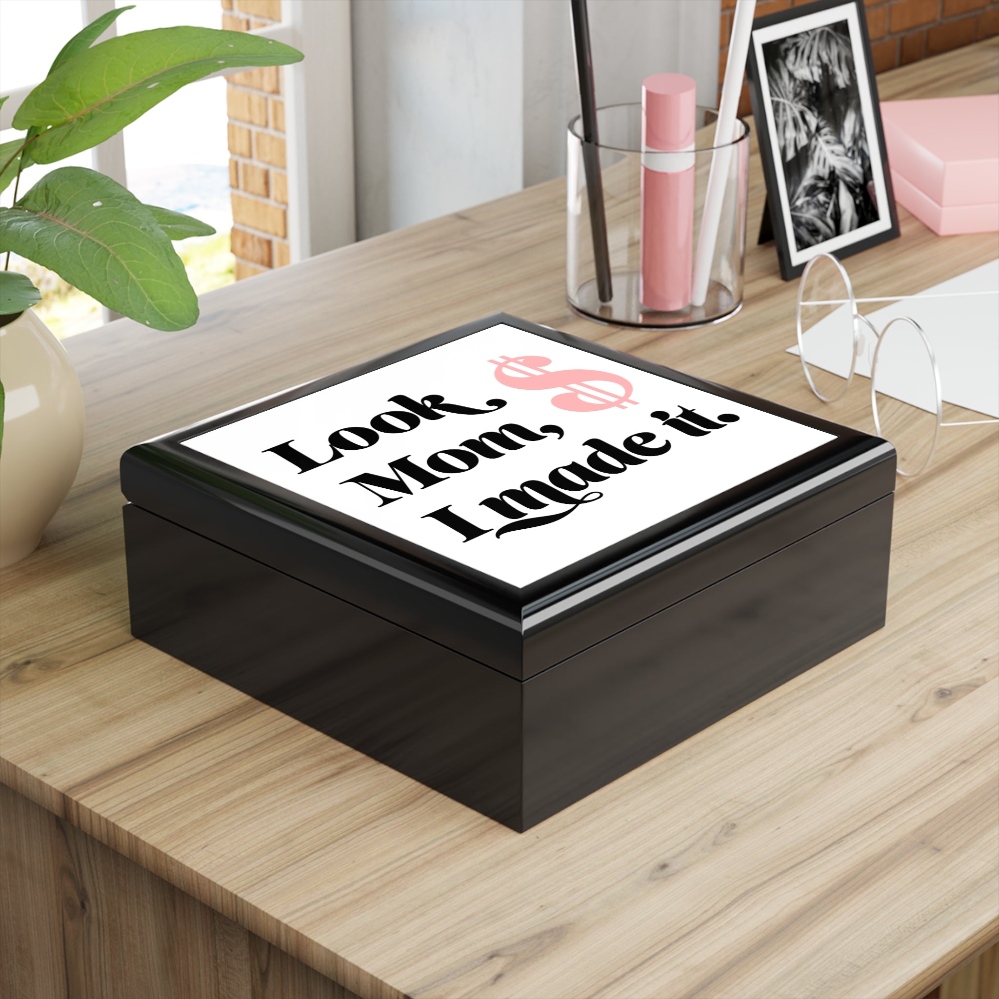 Jewelry Box — “Look Mom, I Made It.” Keepsake Box with Pink Dollar Sign