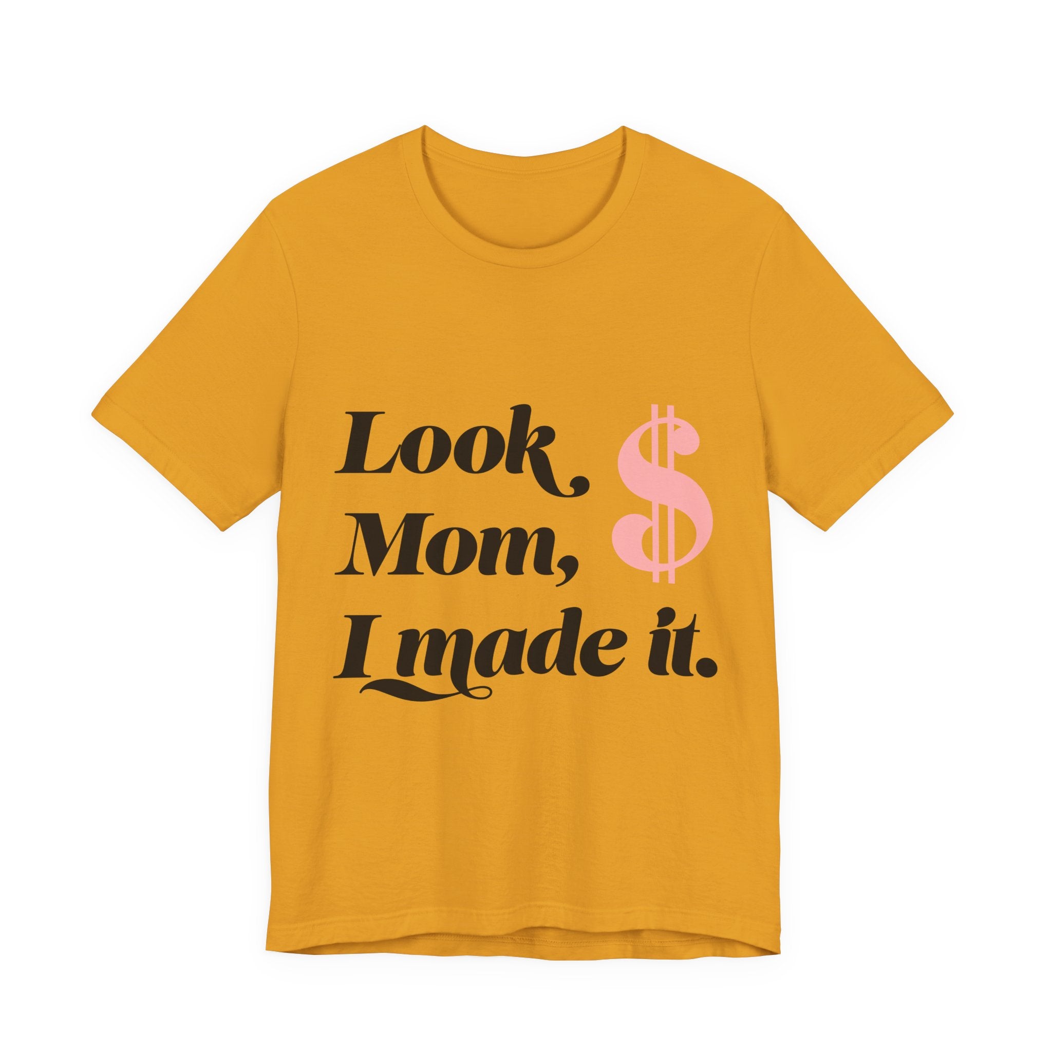 Look, Mom, I Made It. T‑Shirt — Funny Success Graphic Tee