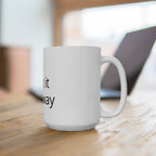 Customizable Ceramic Mug – "Print It Your Way" Personalized Coffee Cup (11oz & 15oz)