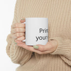 Customizable Ceramic Mug – "Print It Your Way" Personalized Coffee Cup (11oz & 15oz)