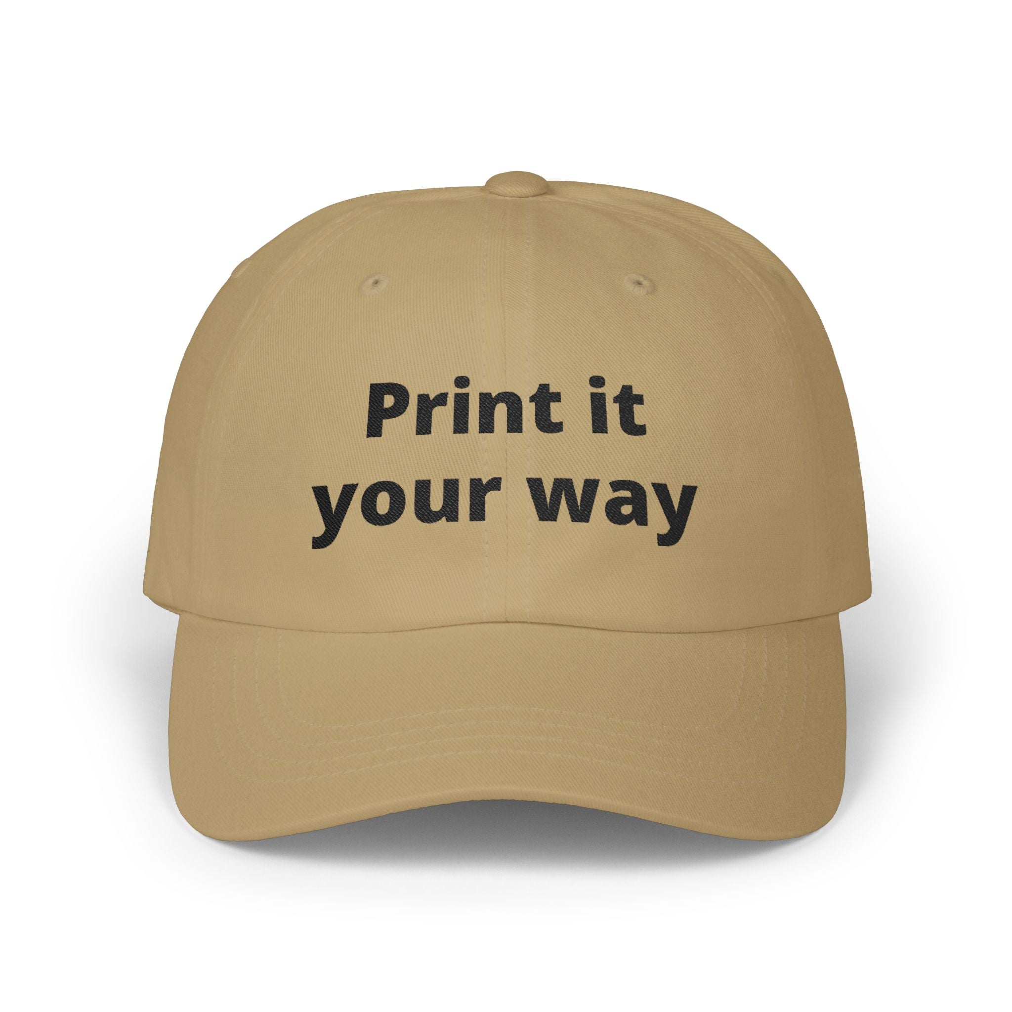 Embroidered "Print It Your Way" Classic Dad Cap