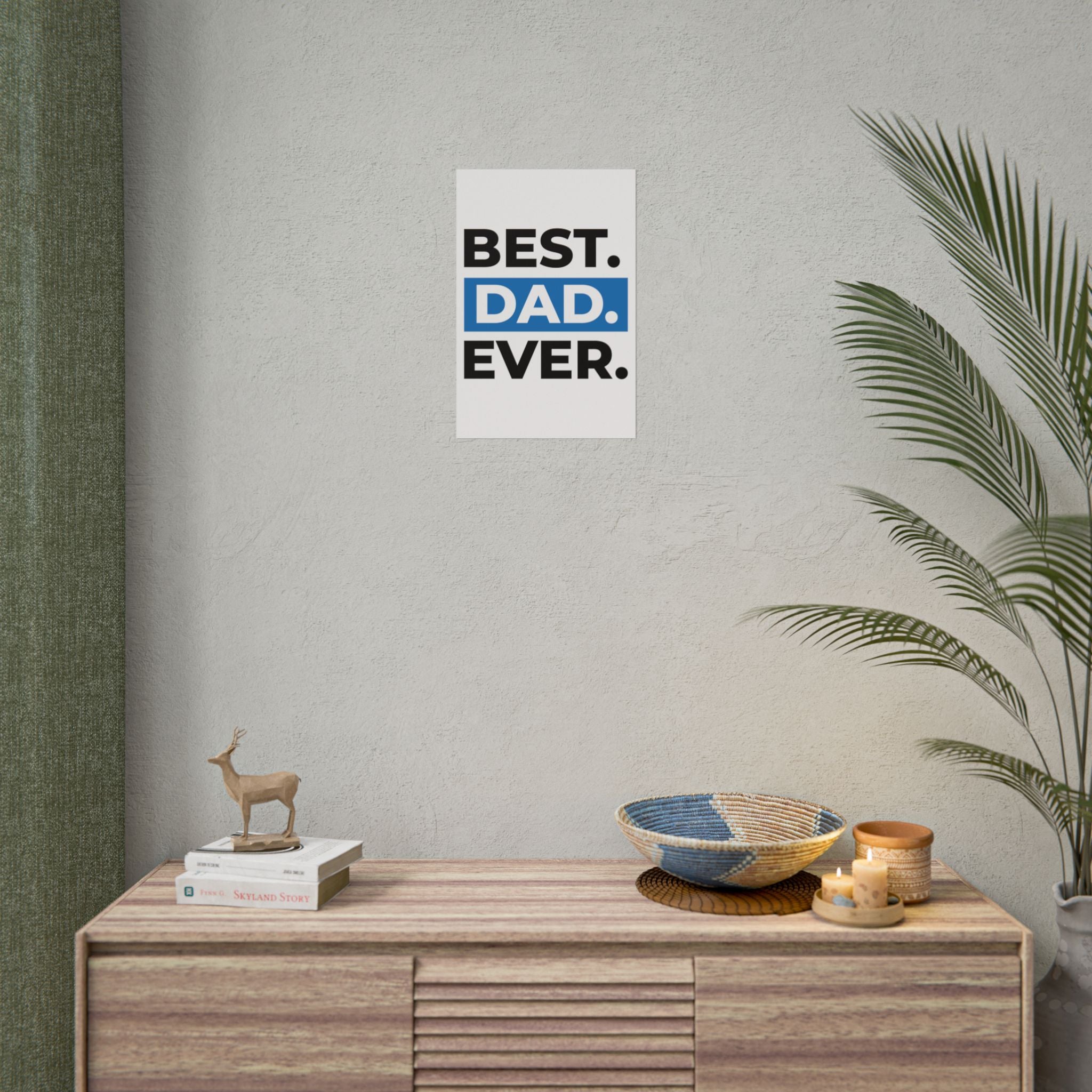 Best. Dad. Ever. Rolled Poster — Minimal Father's Day Wall Art
