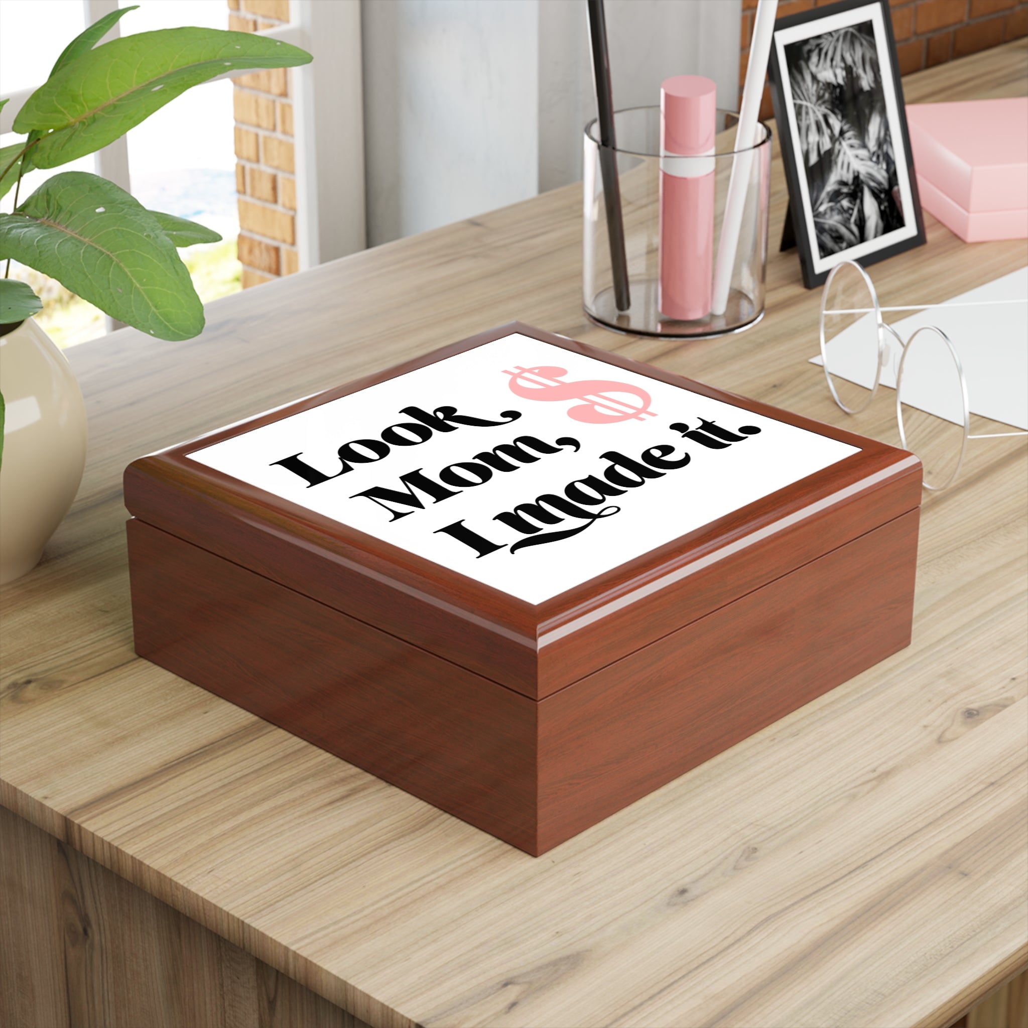 Jewelry Box — “Look Mom, I Made It.” Keepsake Box with Pink Dollar Sign