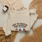 Off to Watch the Match Sweatshirt | soccer watch party, match-day outfit