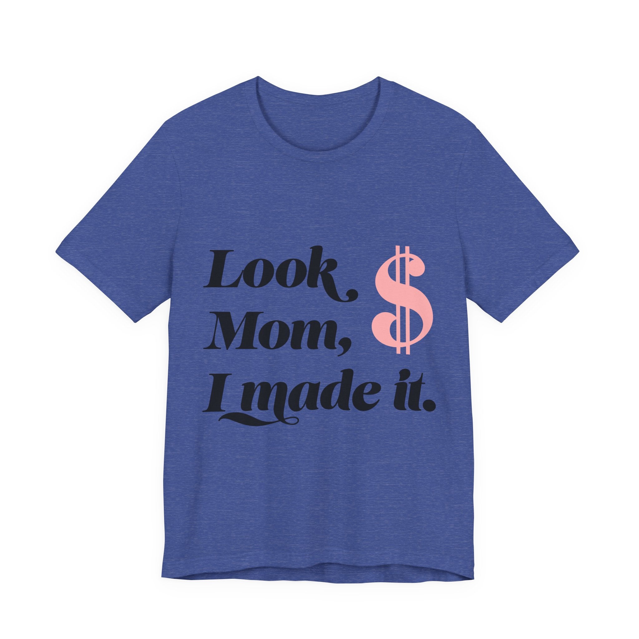 Look, Mom, I Made It. T‑Shirt — Funny Success Graphic Tee