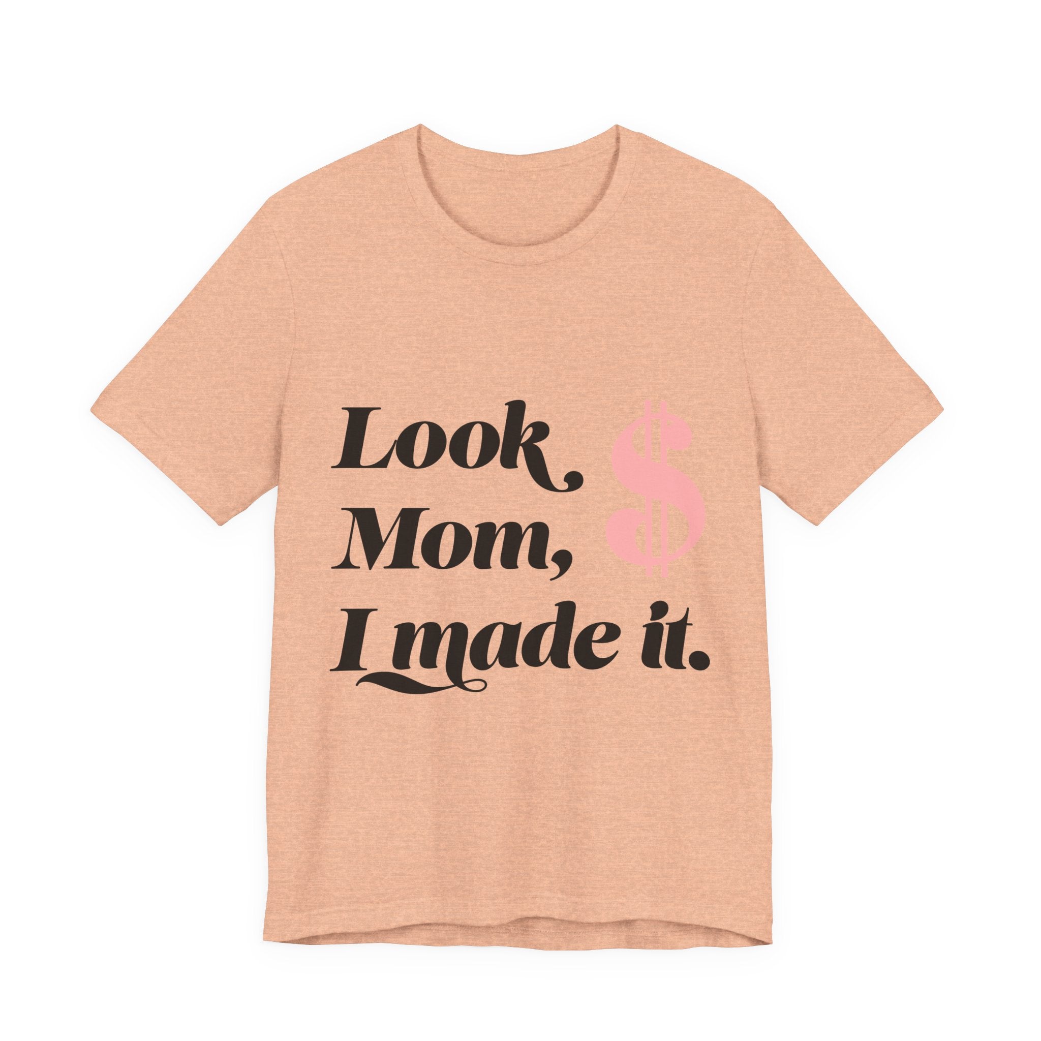 Look, Mom, I Made It. T‑Shirt — Funny Success Graphic Tee