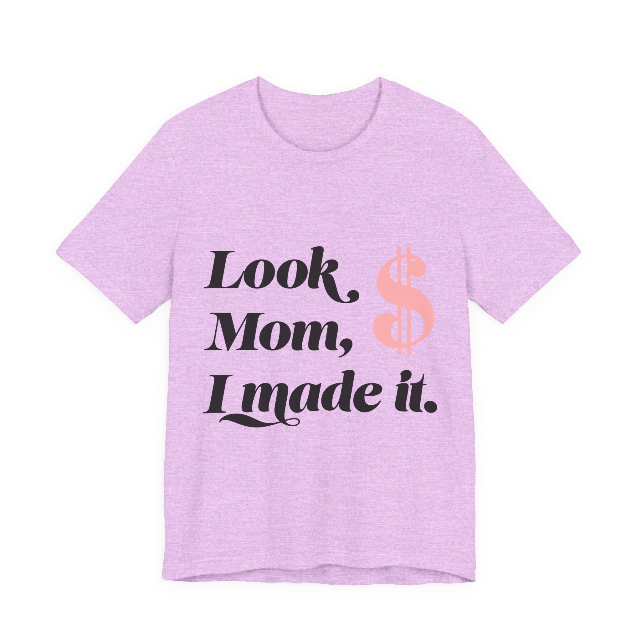 Look, Mom, I Made It. T‑Shirt — Funny Success Graphic Tee