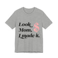 Look, Mom, I Made It. T‑Shirt — Funny Success Graphic Tee