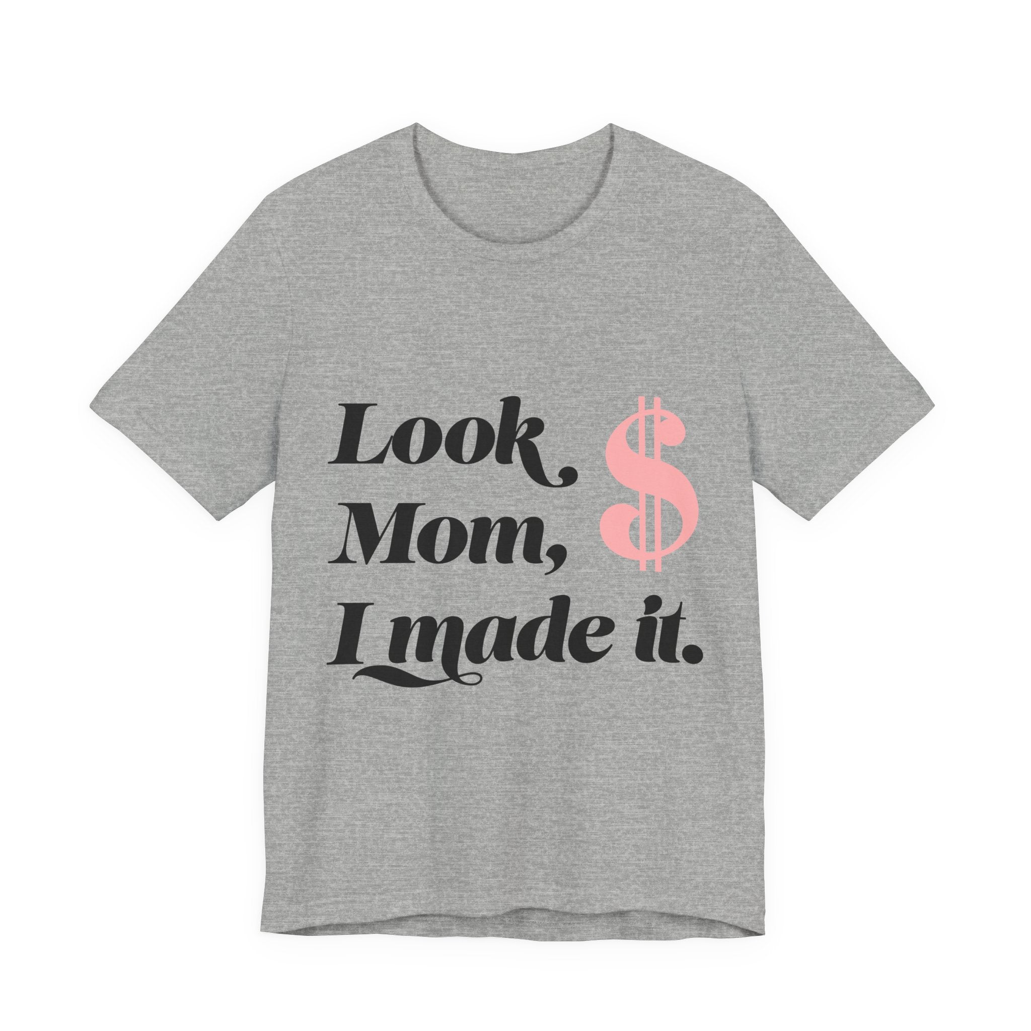 Look, Mom, I Made It. T‑Shirt — Funny Success Graphic Tee
